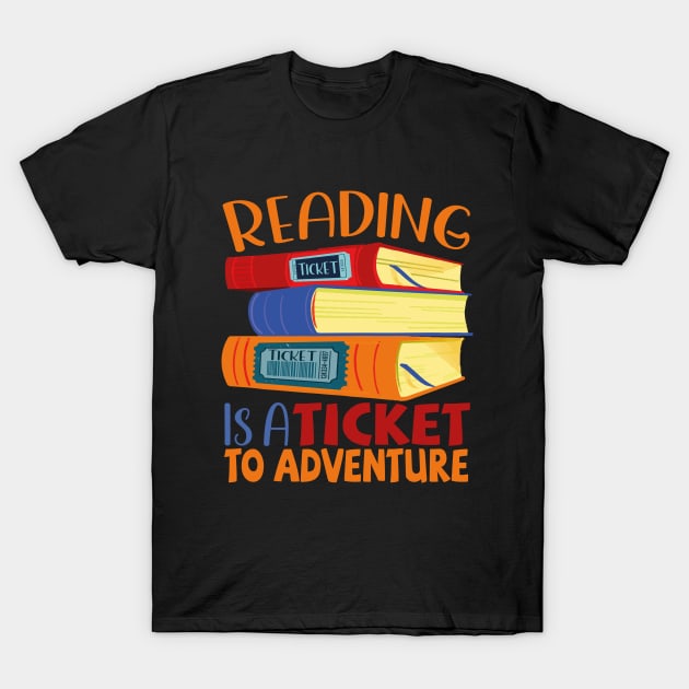 Reading is a ticket to Adventure T-Shirt by AbstractA